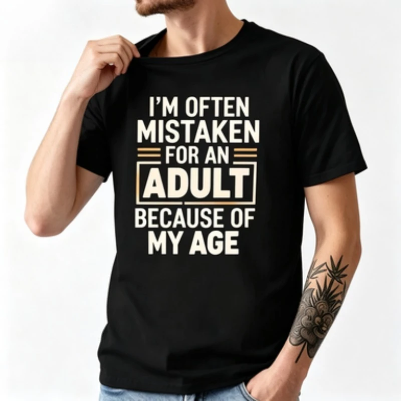 Men's T-Shirts Im Often Mistaken for An Adult Because of My Age Humor Unisex Shirt Gift Edgy Unique T-shirts Stylish T Shirts