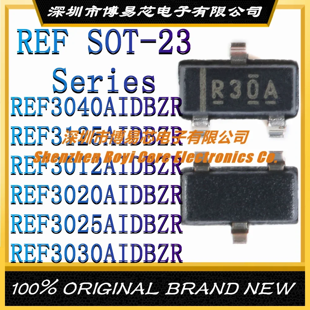 

REF3040AIDBZR REF3125AIDBZR REF3012AIDBZR REF3020AIDBZR REF3025AIDBZR REF3030AIDBZR SOT-23 New Original Genuine