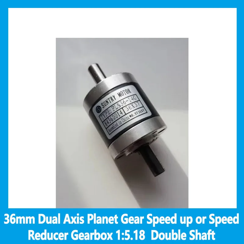 

36mm Dual Axis Planet Gear Speed up or Speed Reducer Gearbox 1:5.18 Double Shaft PLS36 PLZ36