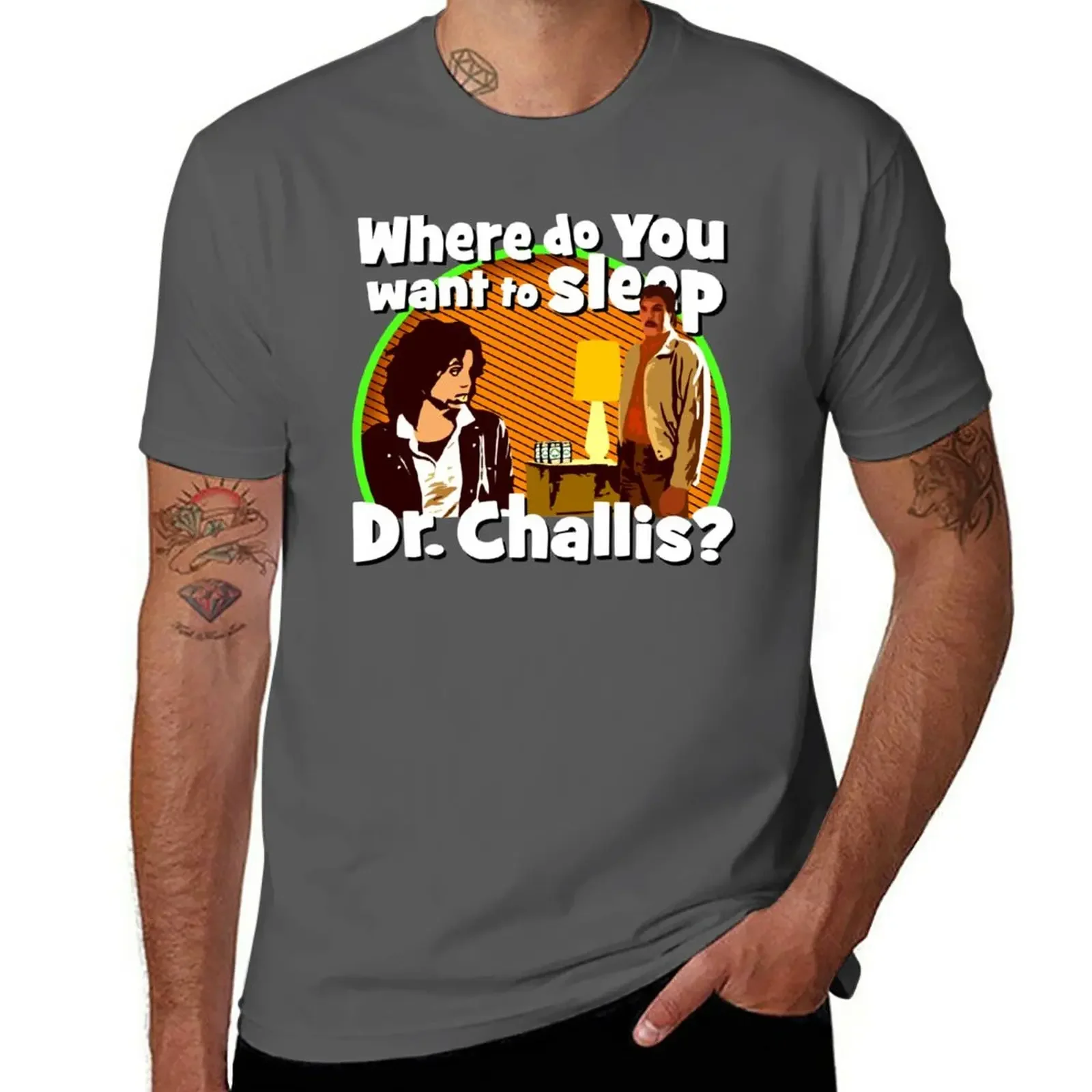 Where do you want to sleep Dr. Challis? T-Shirt aesthetic clothes oversizeds cute tops mens champion t shirts