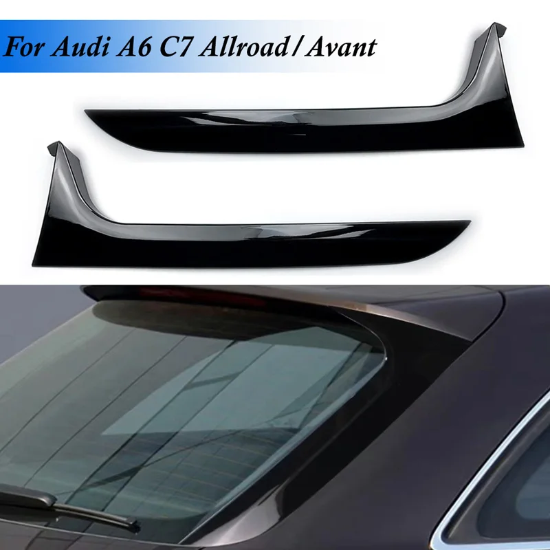 2x Rear Window Side Spoiler For Audi A6 C7 Avant 2012-2018 For Audi A6 C7 Allroad TDI Quattro 2012-2018 Glossy Black Left, Right