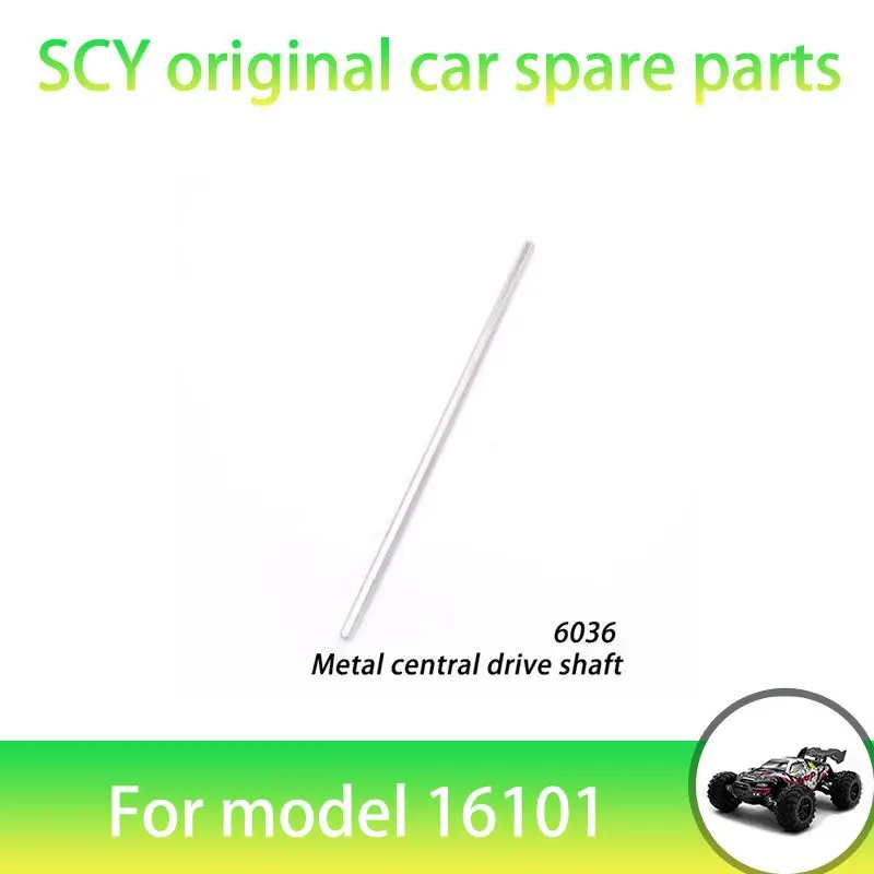 SCY 16101PRO 1/16 RC Car Original Spare Parts 6036 Central Drive Shaft   Suitable for SCY 16101 16101 16103 Car