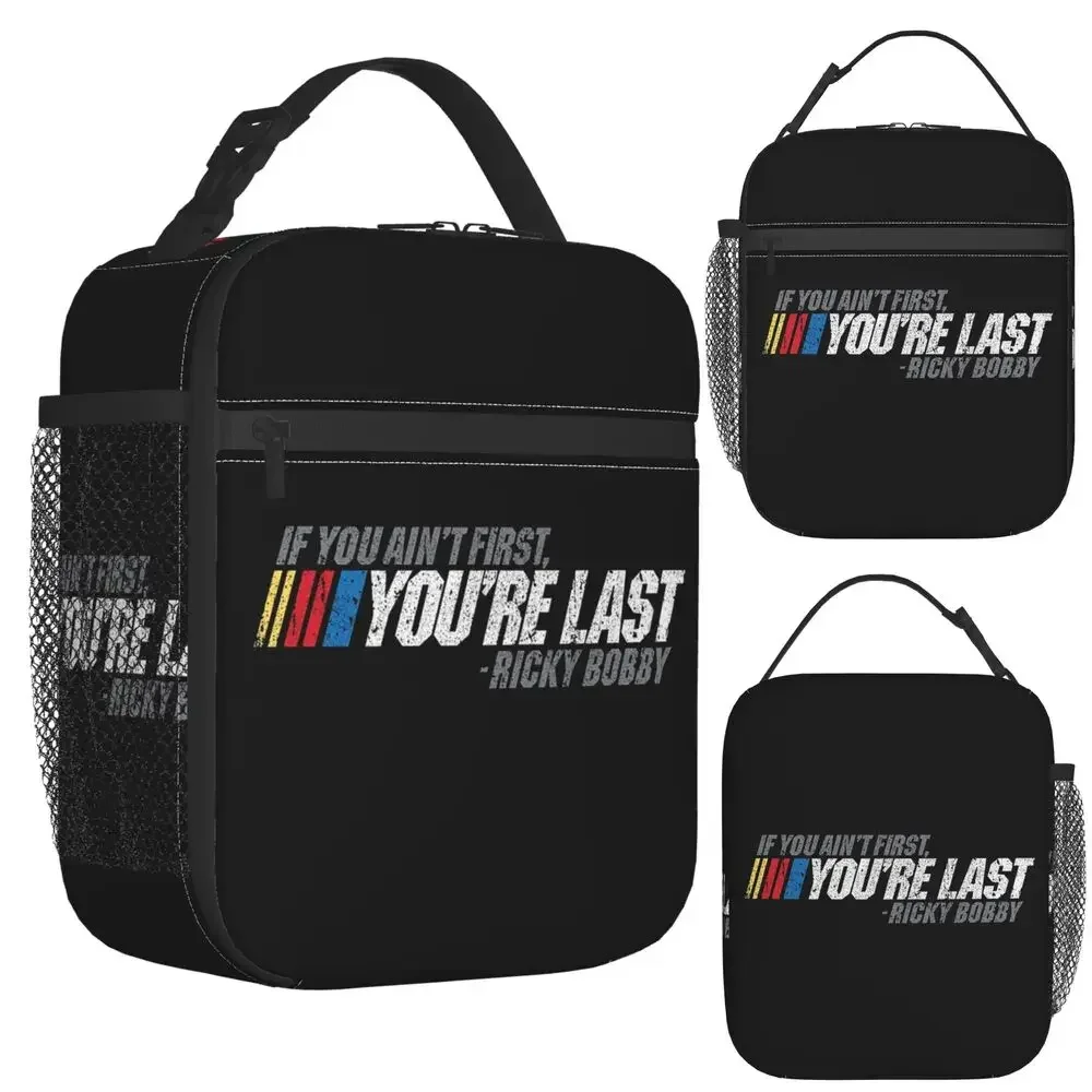 If You Ain't First, You're Last - Ricky Bobby Insulated Lunch Bag for Women Kids Leakproof Food Boxes Thermal Lunch Box Tote