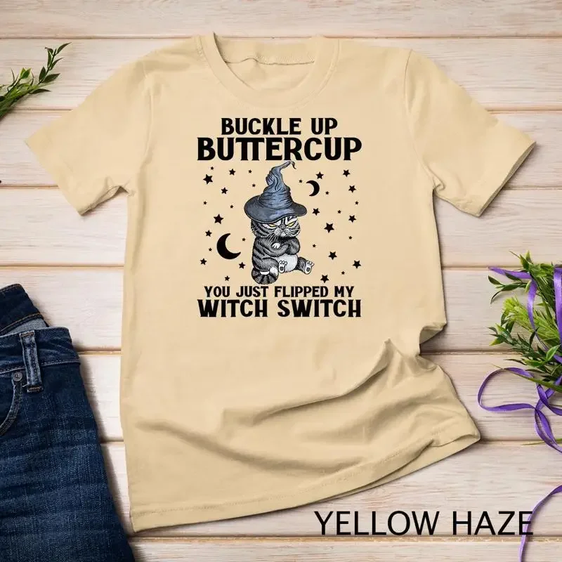 Womens Cat Buckle Up Buttercup You Just Flipped My Witch Switch Unisex T shirt