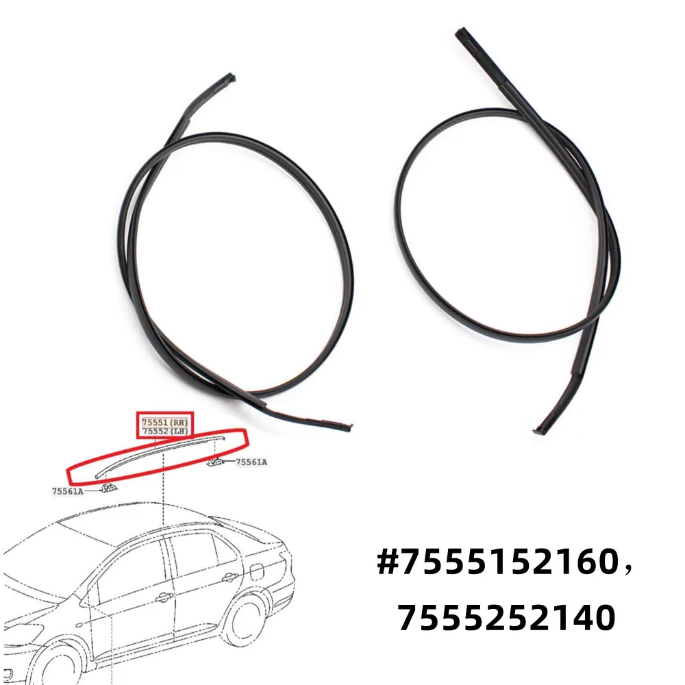 

7555152160 7555252140 For Toyota Yaris Sedan 2007-2011 Left / Right Car Roof Rubber Drip Finish Moulding Seal Strips Trim 1PCS