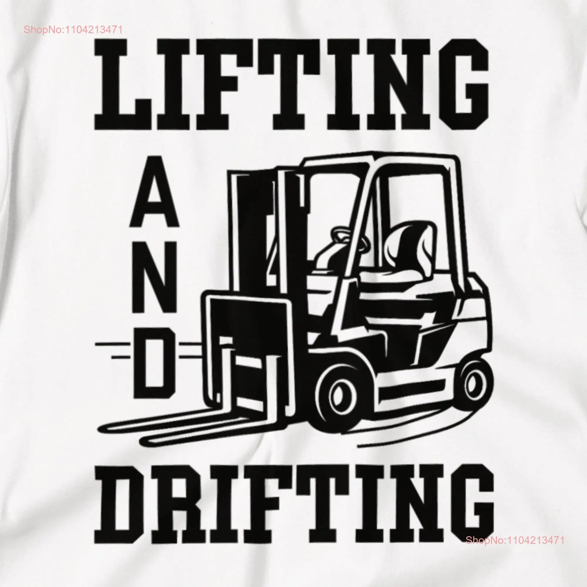 Lifting And Drifting Forklift T Shirt Torklift Driver for Him Her Funny Blue Collar Fork Lift Dad long or short sleeves