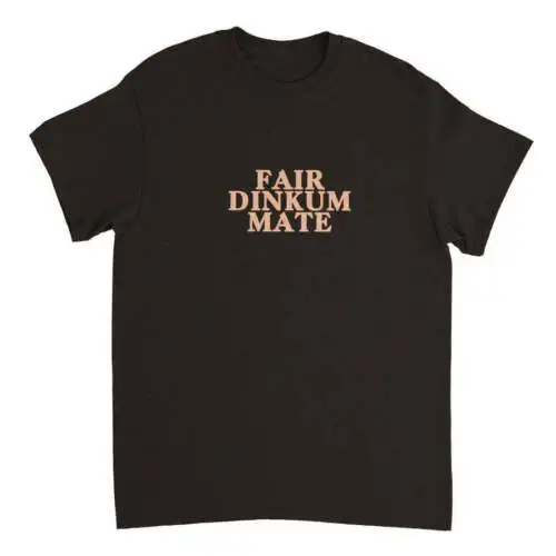 Fair Dinkum Mate T-SHIRT