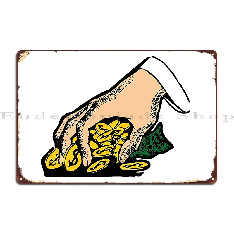 Hand Grabbing Coins Money Metal Plaque Poster Funny Design Pub Designer Kitchen Club Tin Sign Poster