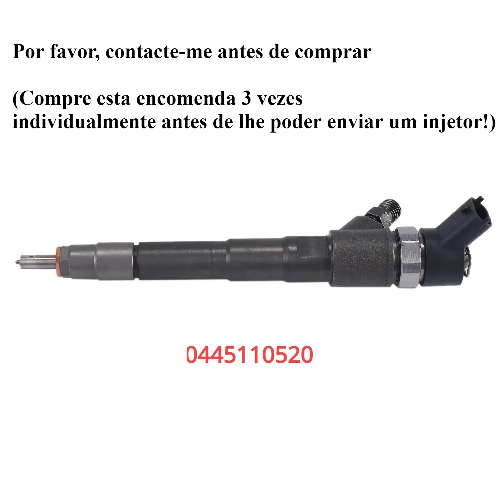 0445110520 Por favor, contacte-me antes de comprar (Escreve a cada compra 3 unidades ，sera enviado 01 injetor)