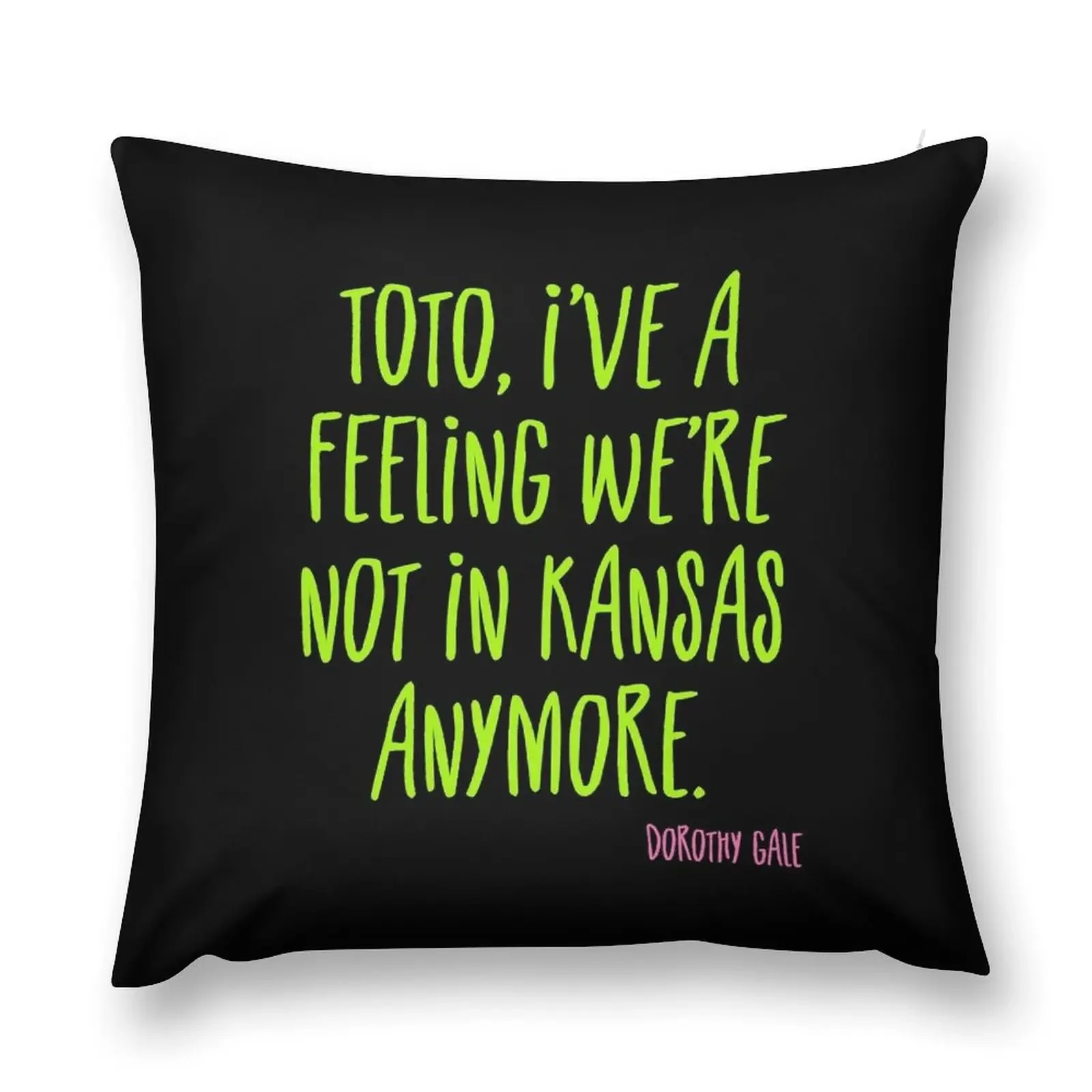 Toto, I've a feeling we're not in Kansas anymore Throw Pillow sleeping pillows Christmas Pillow Luxury Pillow Case