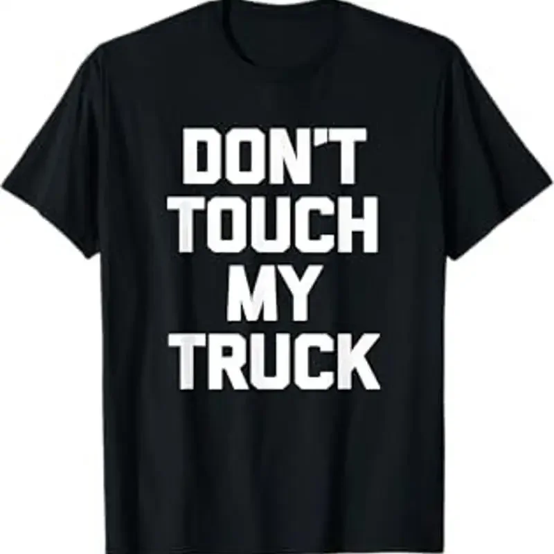 Don'T Touch My Truck T Shirt Funny Driver Owner