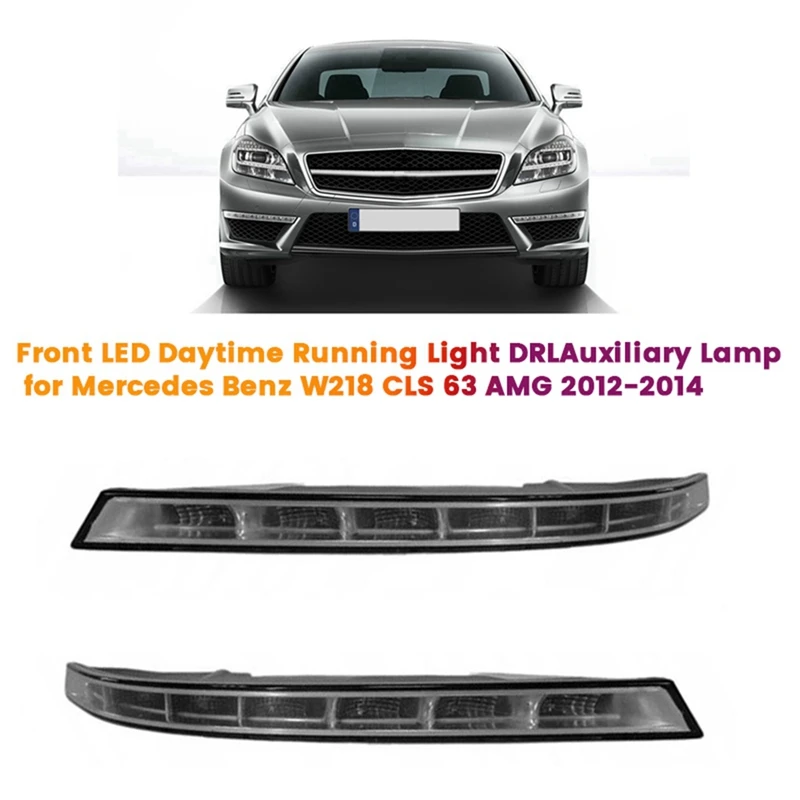 

1Pair Front Additional DRL Light For Mercedes Benz W218 CLS 63 AMG 2012-2014 A2188200156 A2188200256 LED Auxiliary Lamp