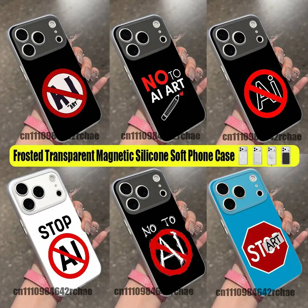 

For STOP NO AI ART Phone Case iPhone 12,16,11,14,13,17,15,Pro,Max,Plus,E,Air,Mini Wireless Charge Magnetic Clear