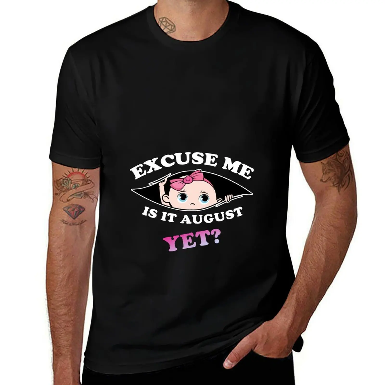 

Womens Excuse me is it August yet Cute Baby Girl Funny Pregnancy T-Shirt tees compression shirt men