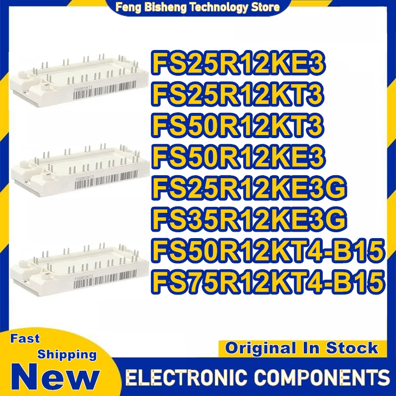 

FS25R12KE3 FS25R12KT3 FS50R12KT3 FS50R12KE3 FS25R12KE3G FS35R12KE3G FS50R12KT4-B15 FS75R12KT4-B15 NEW AND ORIGINAL MODULE
