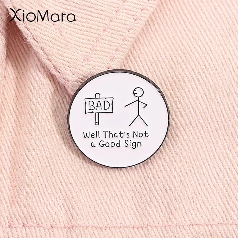 Well That's Not a Good Sign Enamel Pin Bad Sign Funny Joke Funny Dark Humor Brooch Lapel Backpack Badge Jewelry Gift For Friends