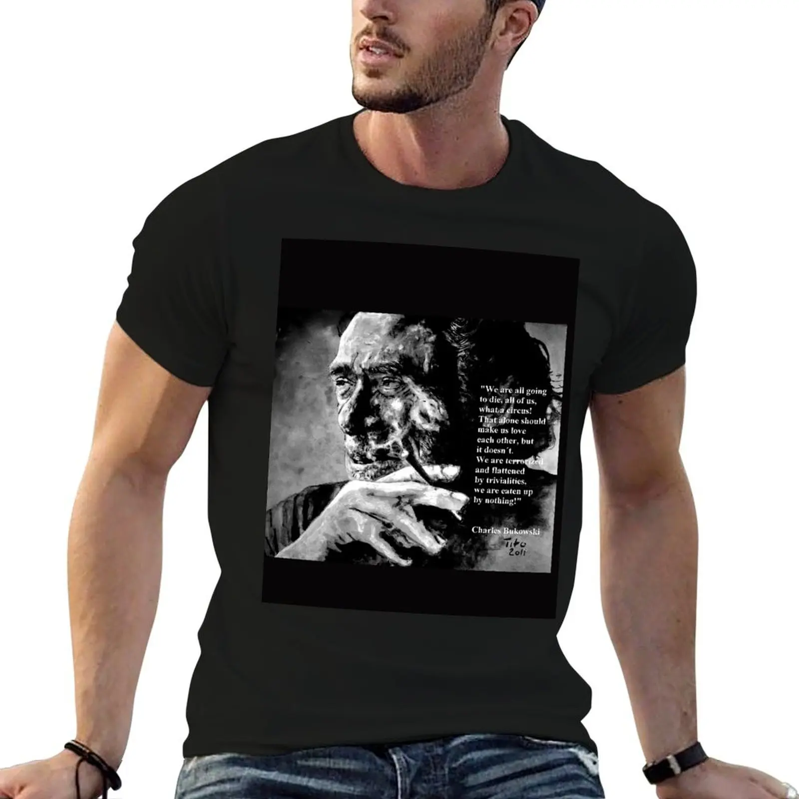 

Charles Bukowski - black - quote T-Shirt mens graphic t shirts t shirts for man pack cotton funny t shirts dark humor T-Shirt