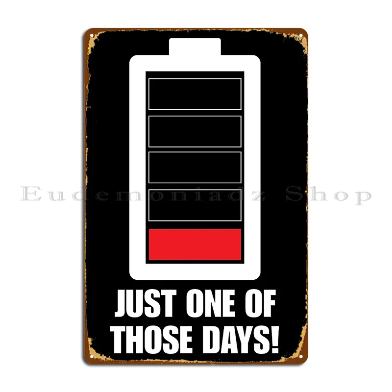 Just One Of Those Days Low On Charge Dark Shirts Greenhrnet Metal Plaque Poster Customize Living Room Wall Mural Tin Sign Poster