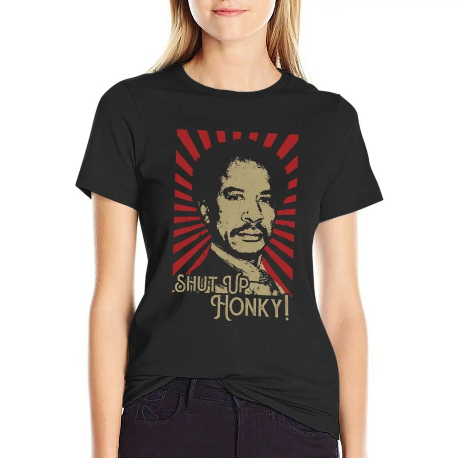 

Shut Up Honky! Vintage Style Design Fan Art Design T-Shirt heavyweights customs design your own Women t-shirts