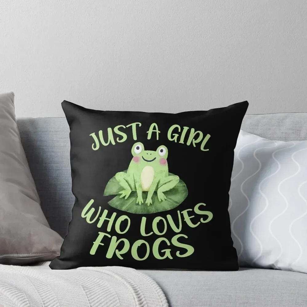 

Just a girl who loves frogs cute funny gift idea Throw Pillow Decorative Cushions Sofa Cushion Cover pillows decor home pillow