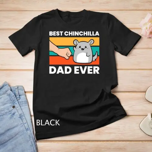 Best Chinchilla Dad Ever Funny Pet Chinchilla Unisex T-shirt