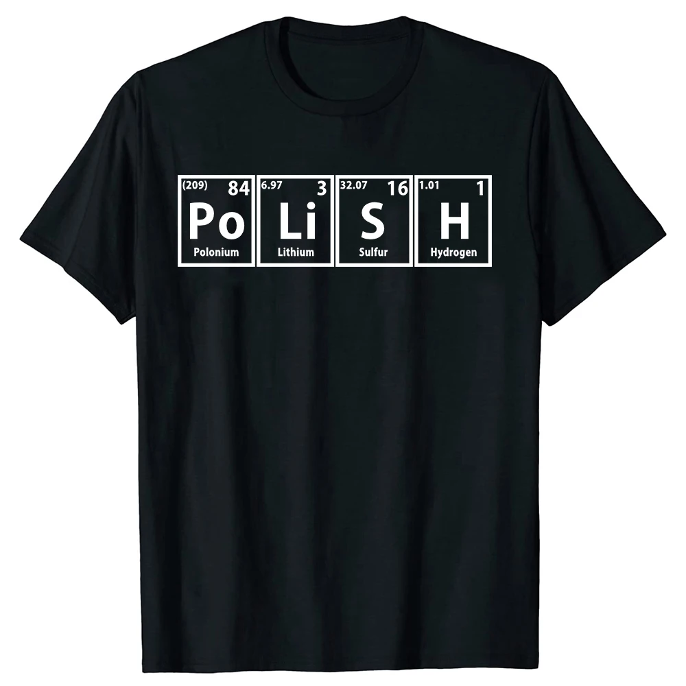 

Polish Periodic Spelling T Shirts Birthday Funny Unisex Graphic Fashion New Cotton Short Sleeve O-Neck Harajuku Poland T-shirtFP