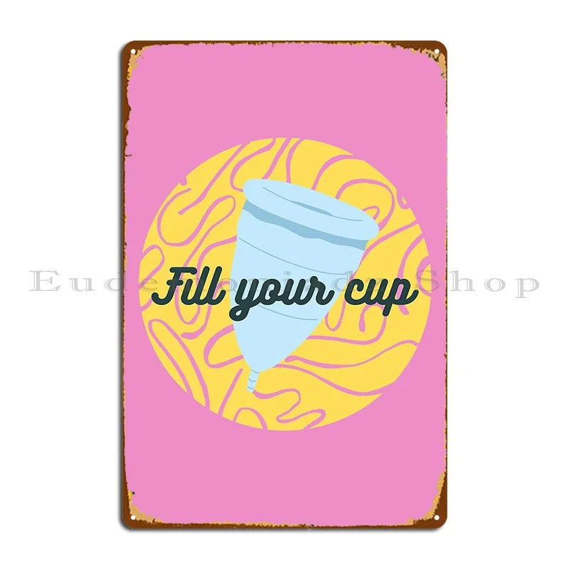 fill your cup menstrual cups will save the world Metal Plaque Poster Painting create Cinema Wall Plaque Poster Tin Sign Poster