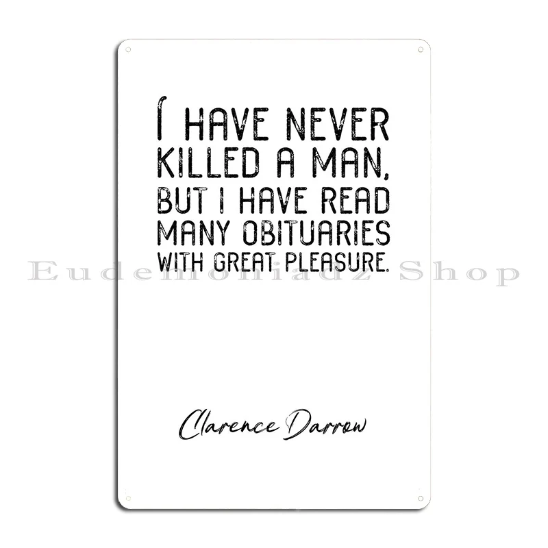 Clarence Darrow Quote 1 Metal Signs Pub Plaques Wall Mural Design Cinema Tin Sign Poster