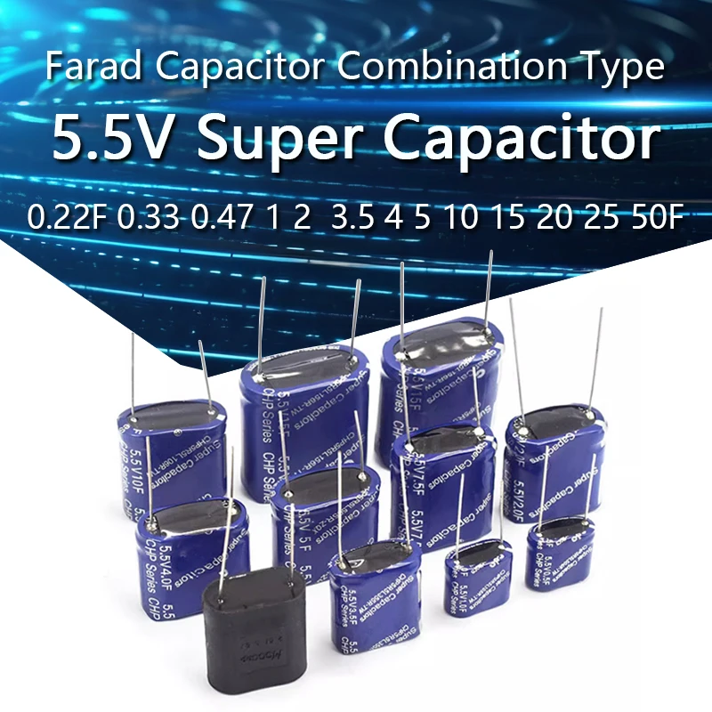 Super Capacitor Farad Capacitor Combination Type 5.5V 0.22F 0.33F 0.47F 0.5F 1F 1.5F 2F 2.5F 3.5F 4F 5F 7.5F 10F 15F 20F 25F 50F