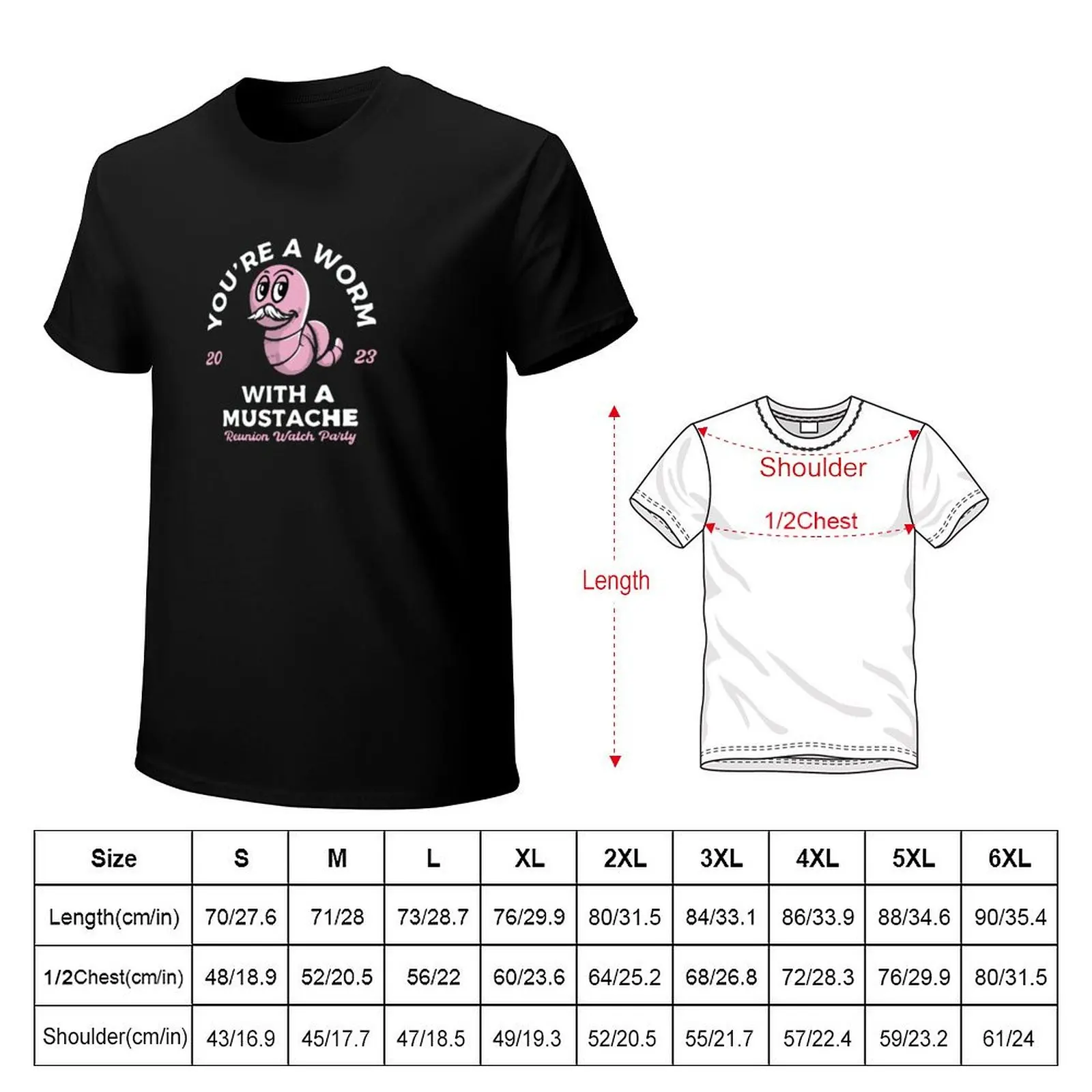 YOU'RE A WORM WITH A MUSTACHE T-Shirt Plus Size Non-Shrink T-Shirt