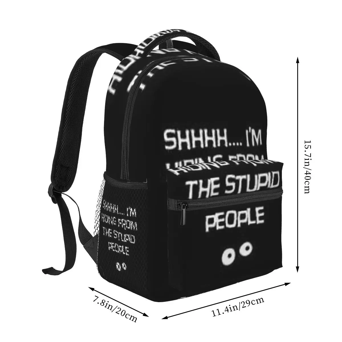 SHHH I'M HIDING FROM STUPID PEOPLE Backpack Hot Sale Daypack  Children BookBag School Bag Shoulder Bags for Men Women
