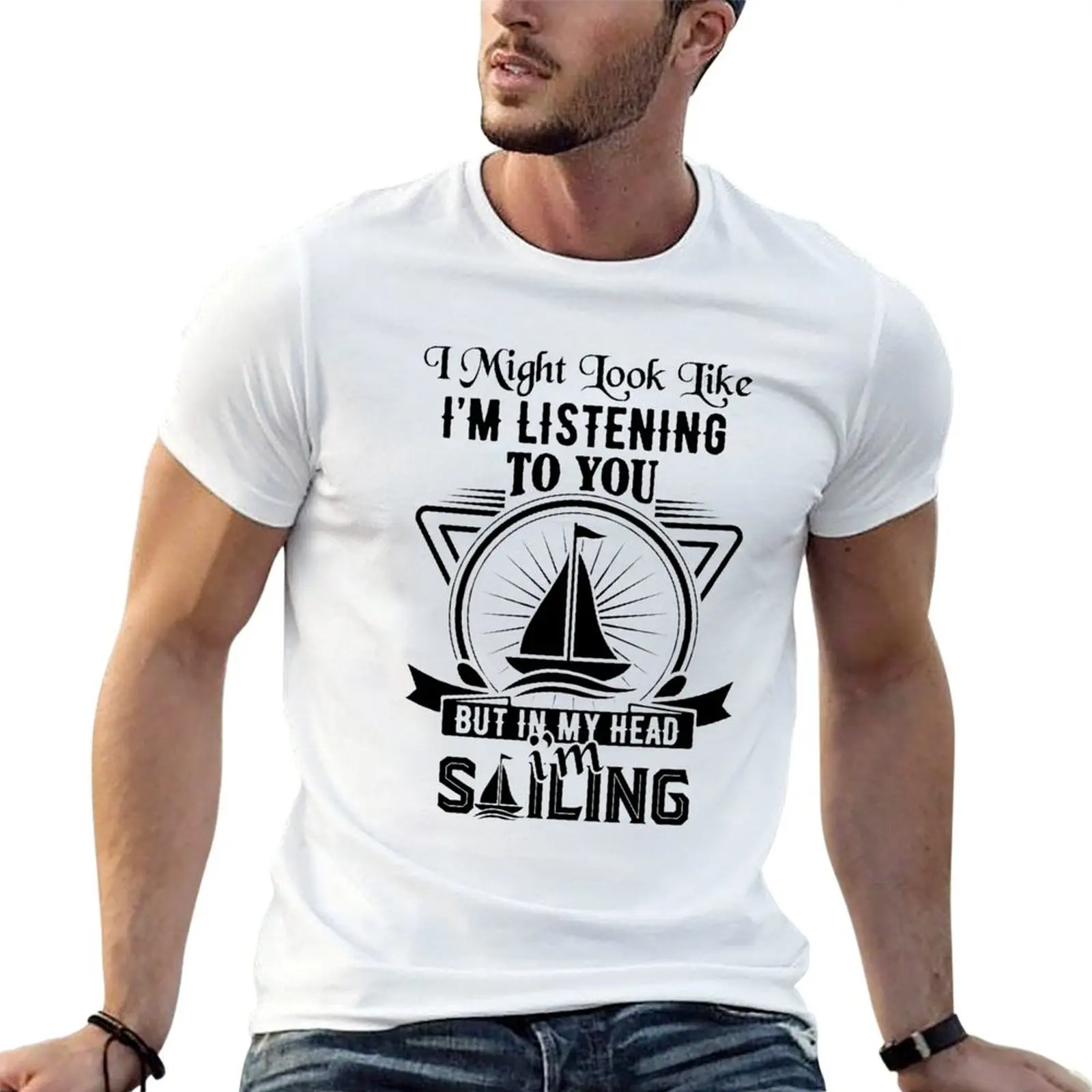 sailing slogans-Sailing Lovers Quotes-I might look like I’m listening to you but in my head I’m sailing T-Shirt