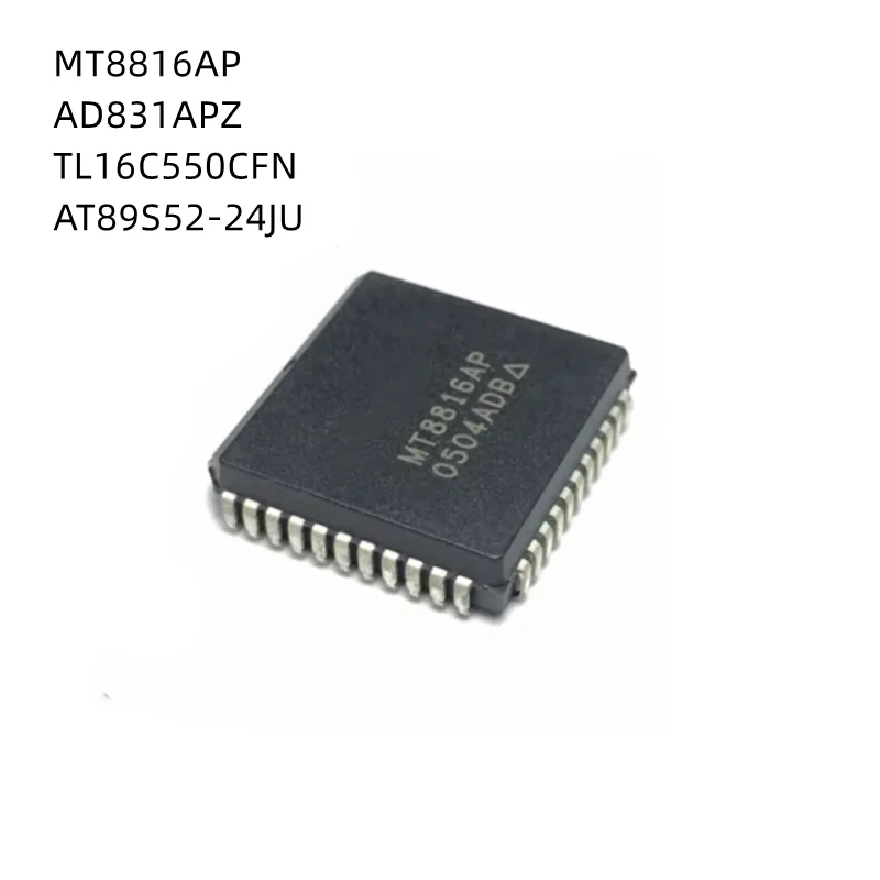5Pcs/Lot MT8816AP MT8816 AD831AP AD831APZ 831APZ TL16C550CFN TL16C550CFNR AT89S52-24JU AT89S52 PLCC New Original