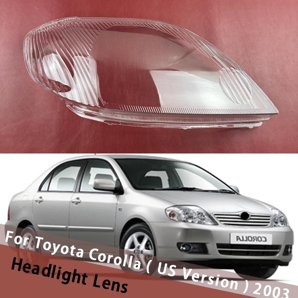 

For Toyota Corolla ( US Version ) 2003 Headlamp Shell Headlight Lens Cover Car Light Housing Head Lamp Lampshade Front Shade