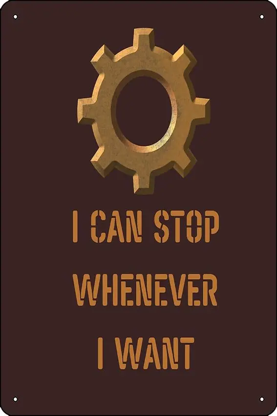 Factorio: I can stop whenever I want Poster 8 x 12 Inch Funny Metal Tin Sign Game Room Man Cave Wall Decor