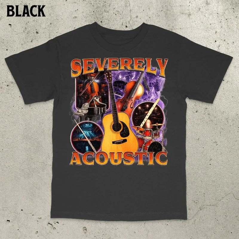 Severely Acoustic Shirt, Musician Shirt, Funny Meme Shirt, Funny Autism Shirt, Autism Shirt, Unhinged Shirt Funny Autistic Shirt