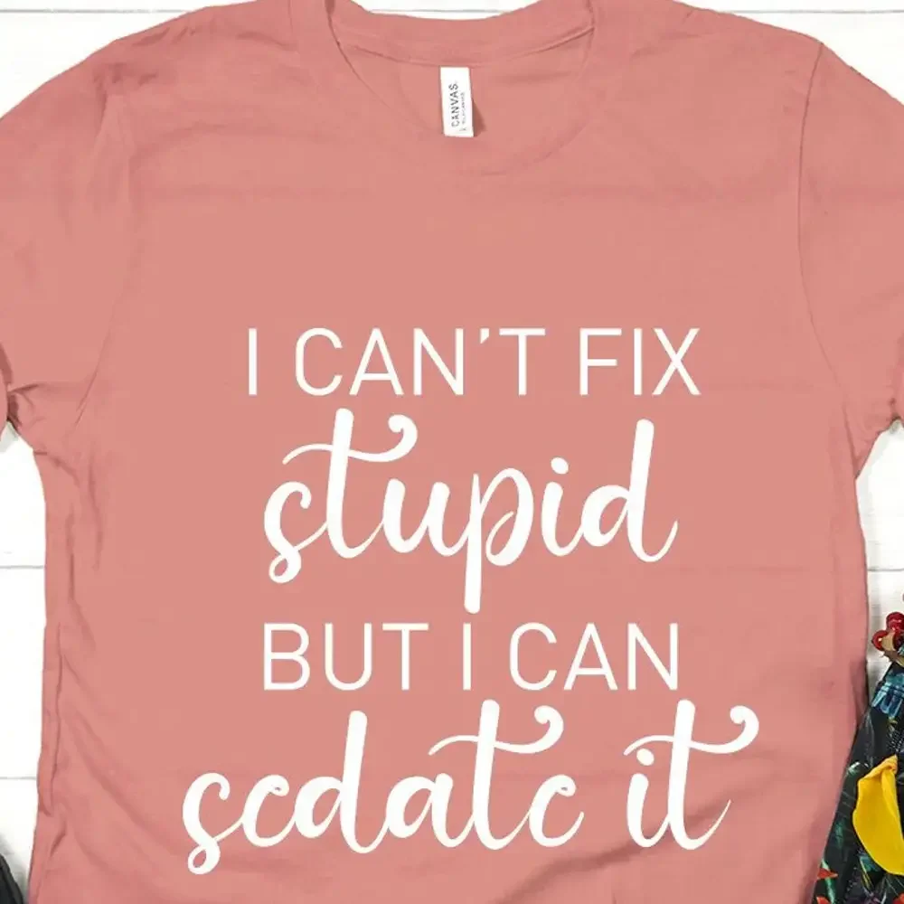 I Can T Fix Stupid But Sedate It Shirt Nurse For Nursing Student Future Rn