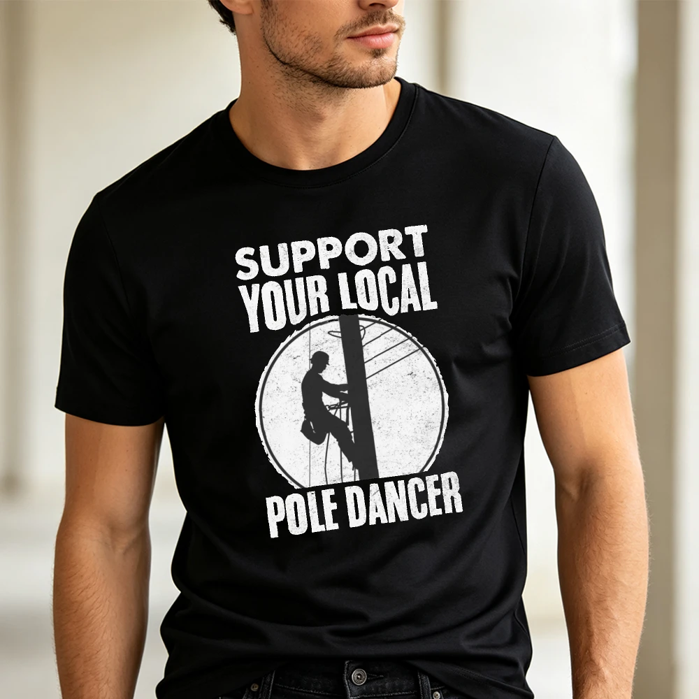 Support Your Local Pole Dancer Lineman Vintage Graphic T Shirt Men Electrician Lineworker Summer Short Sleeve Tee