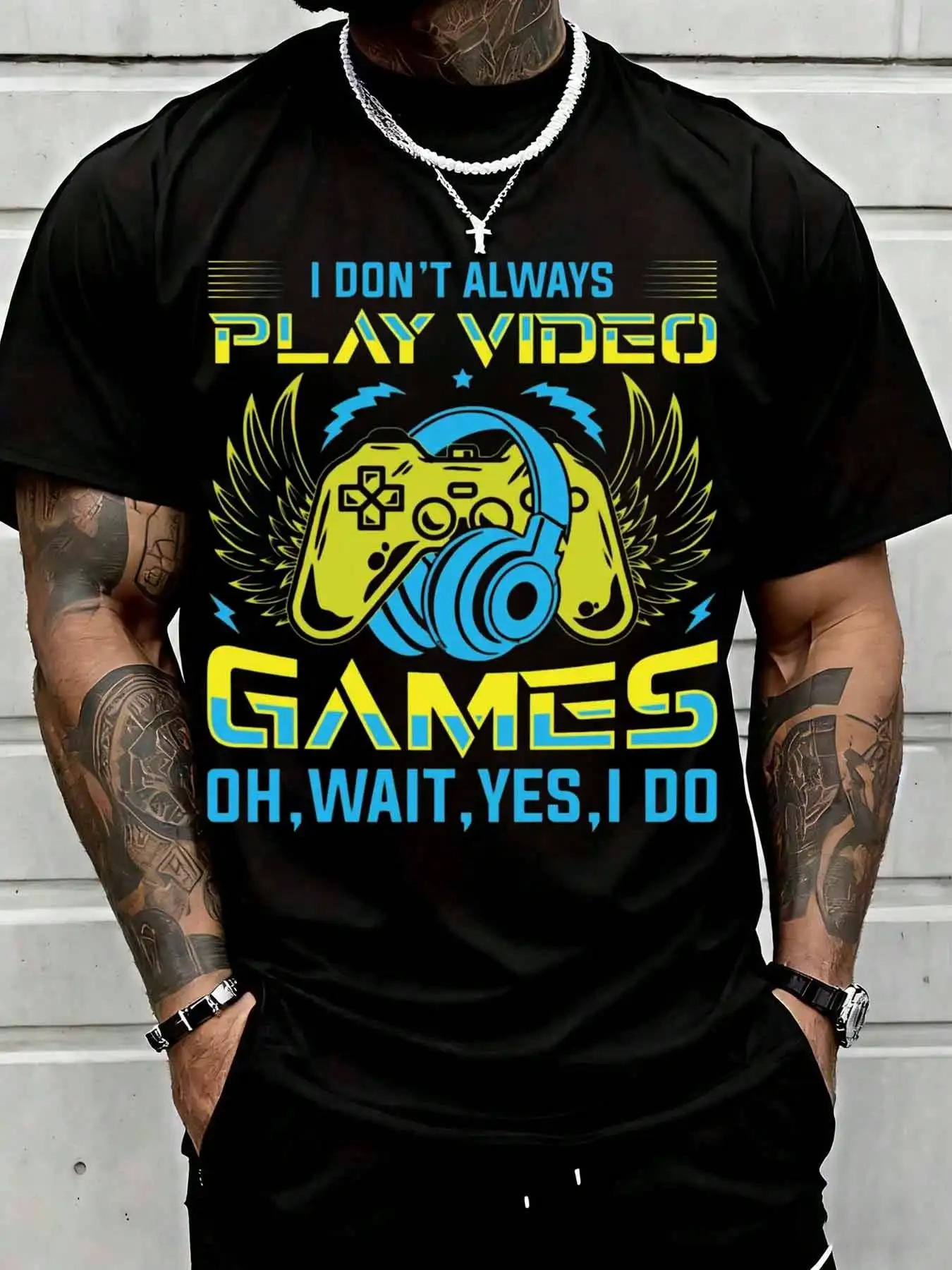I Dont Always Play Video Games Oh Wait Yes I Do Gamer Controller Headphones Graphic Tee Suitable For Casual Sports Wear