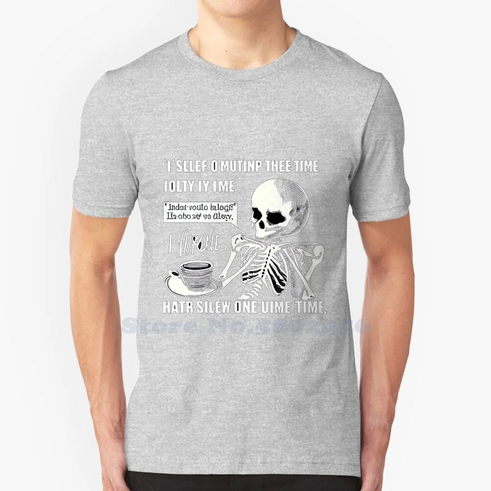 I Only Sleep Four Hours A Day So There Is Plenty Of Time Left To Hate High-Quality 100% cotton T-Shirt