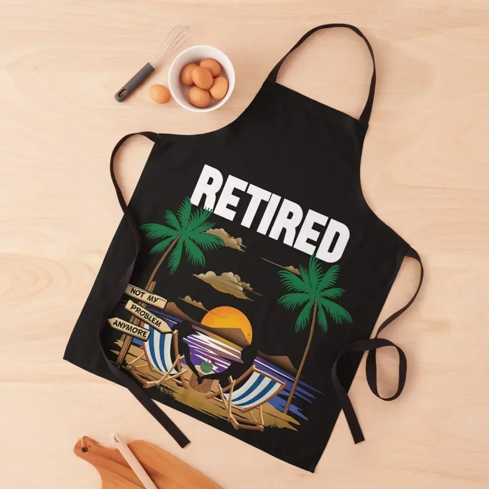 

Retired Not My Problem Anymore Retirement Gifts Apron Women's Home Clothes barber uniform Funny Apron