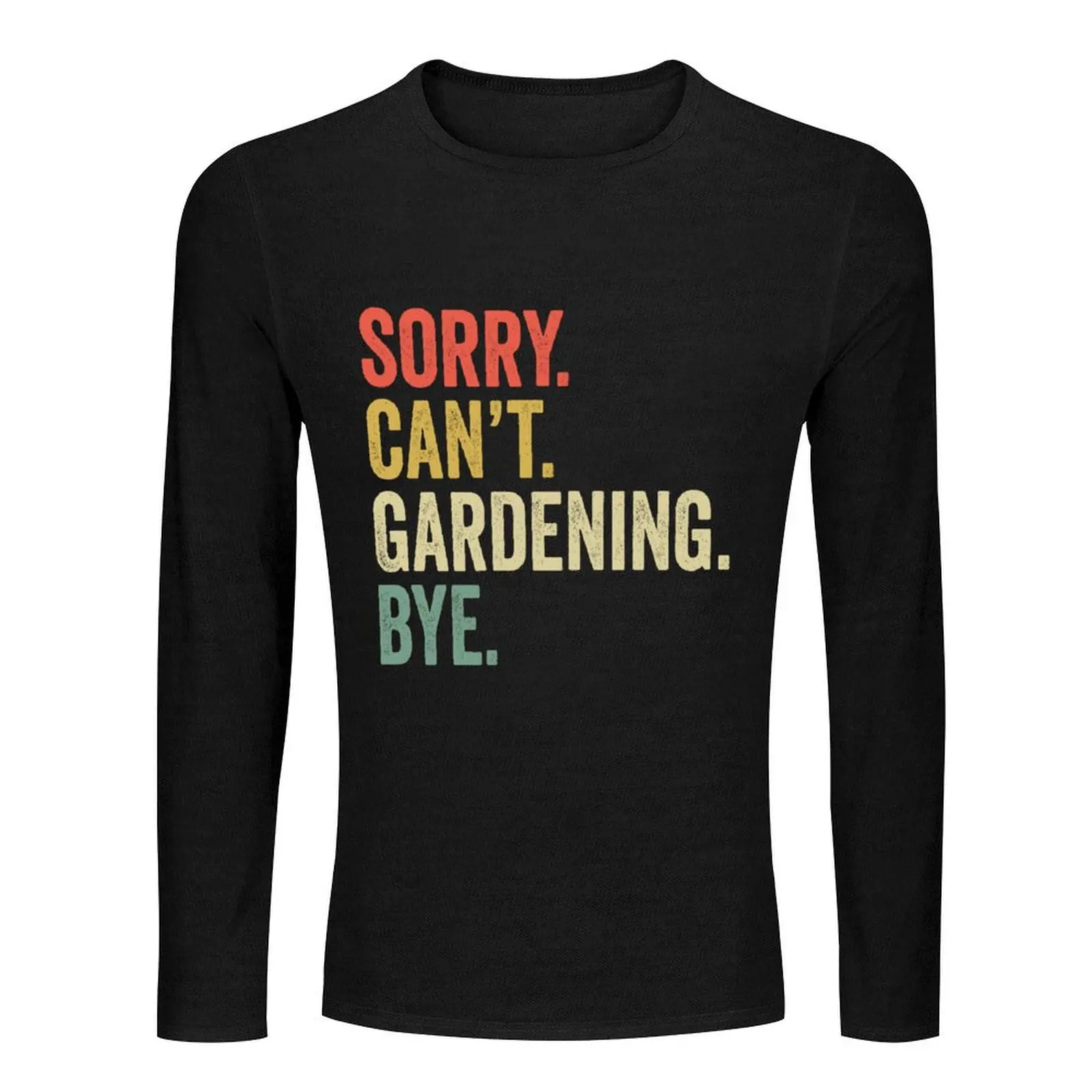 Gardening Lovers Fan Gift - Funny Sorry Can't Gardening Long T-Shirt plus size t shirts t-shirts man Blouse Men's t-shirt