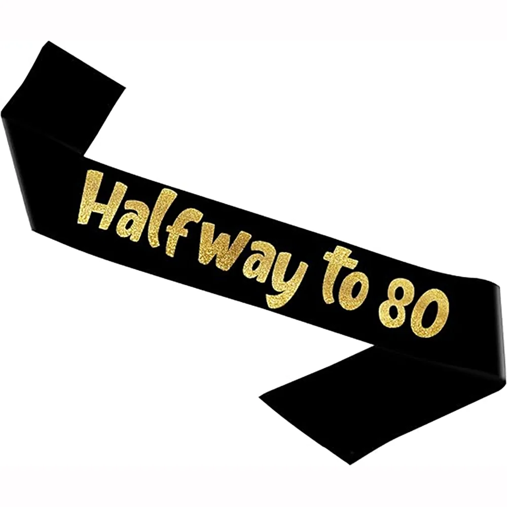 Halfway To 80 Black and Gold Glitter Satin Sash Funny 40th Souvenir Gift Sash for Him or Her 40 Years Party Decorations Supplies