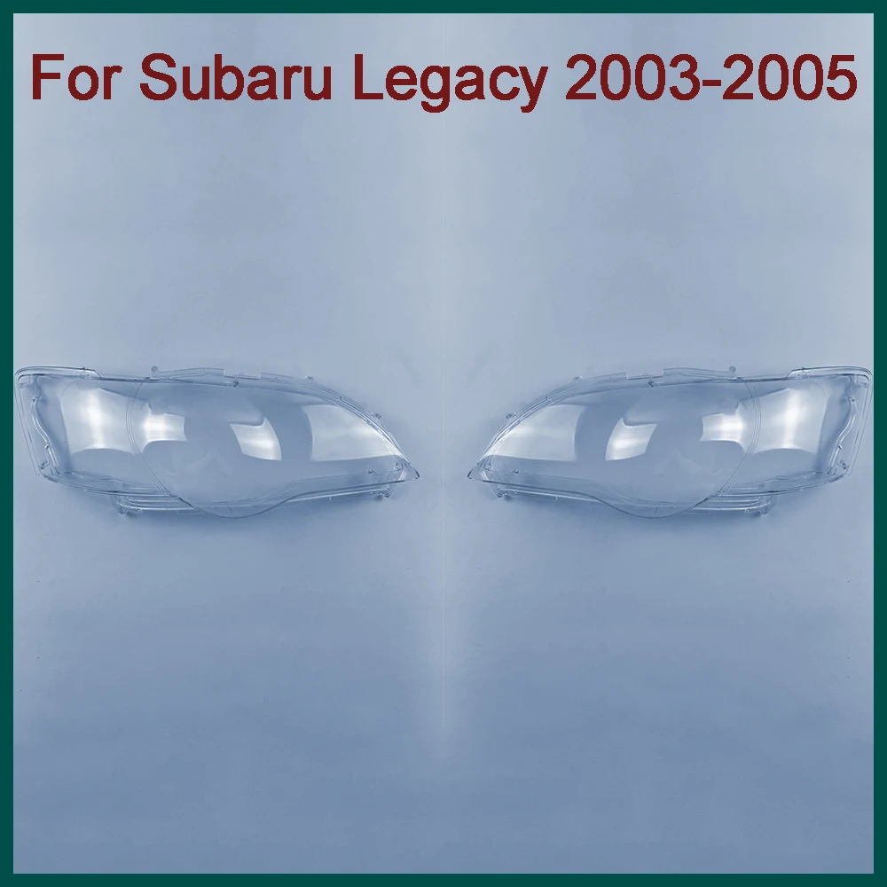 

For Subaru Legacy 2003 2004 2005 Auto Light Caps Front Headlight Glass Headlamp Transparent Lampshade Lamp Shell Lens Cover