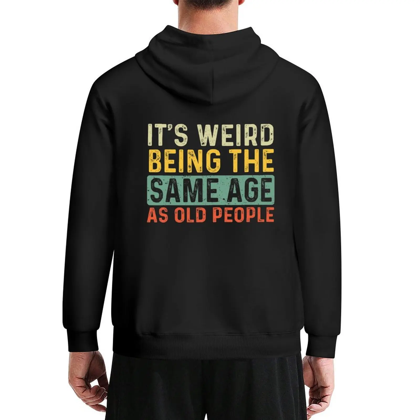 

It's Weird Being The Same Age As Old People Retro Sarcastic Hoodie korean autumn clothes men's coat mens clothes men's hoodies