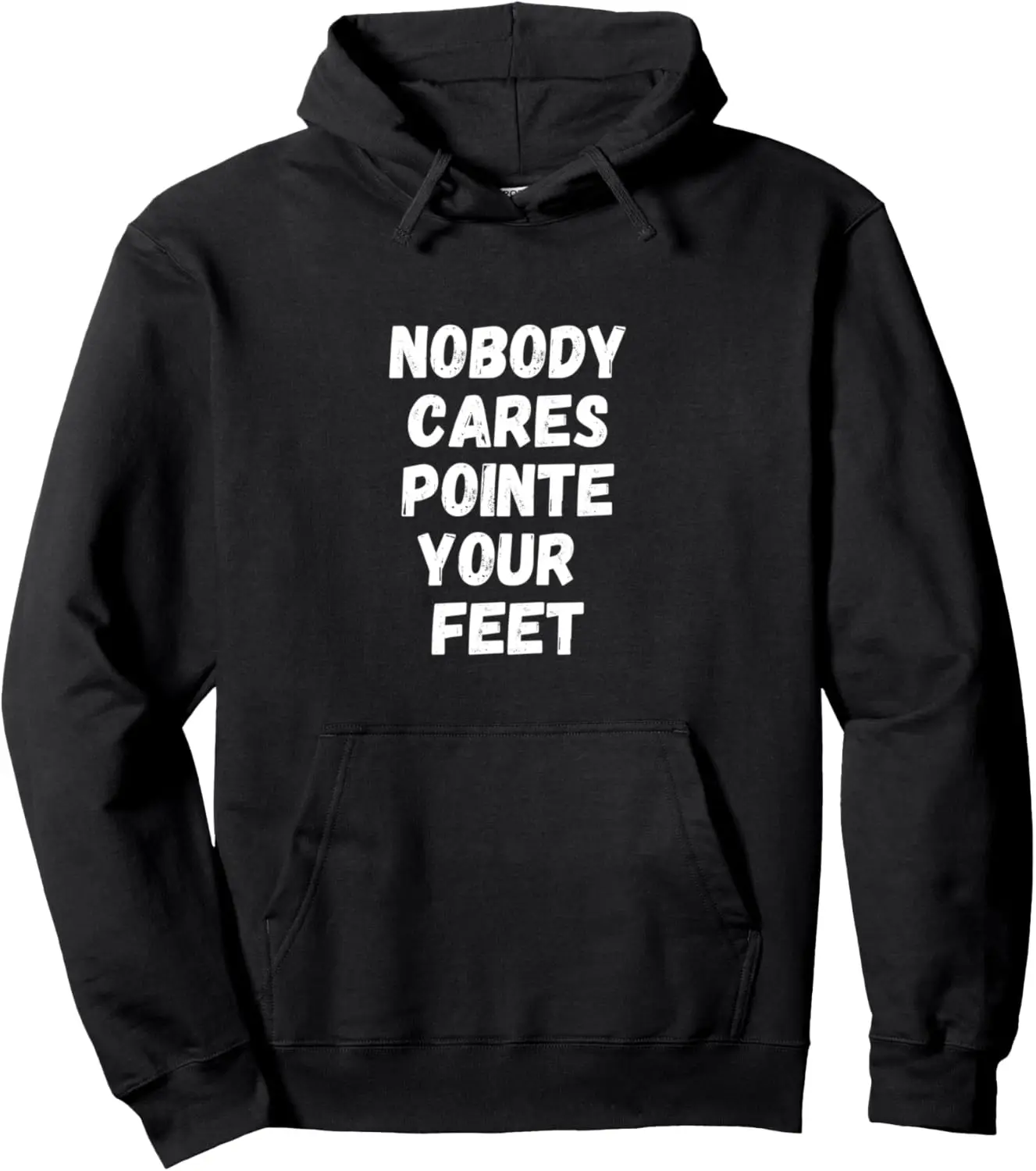 FUNNY DANCE TEACHER Nobody Cares Pointe Your Feet Ballet Pullover Hoodie Print Original Design Gifts Hoodie Women Men Clothing