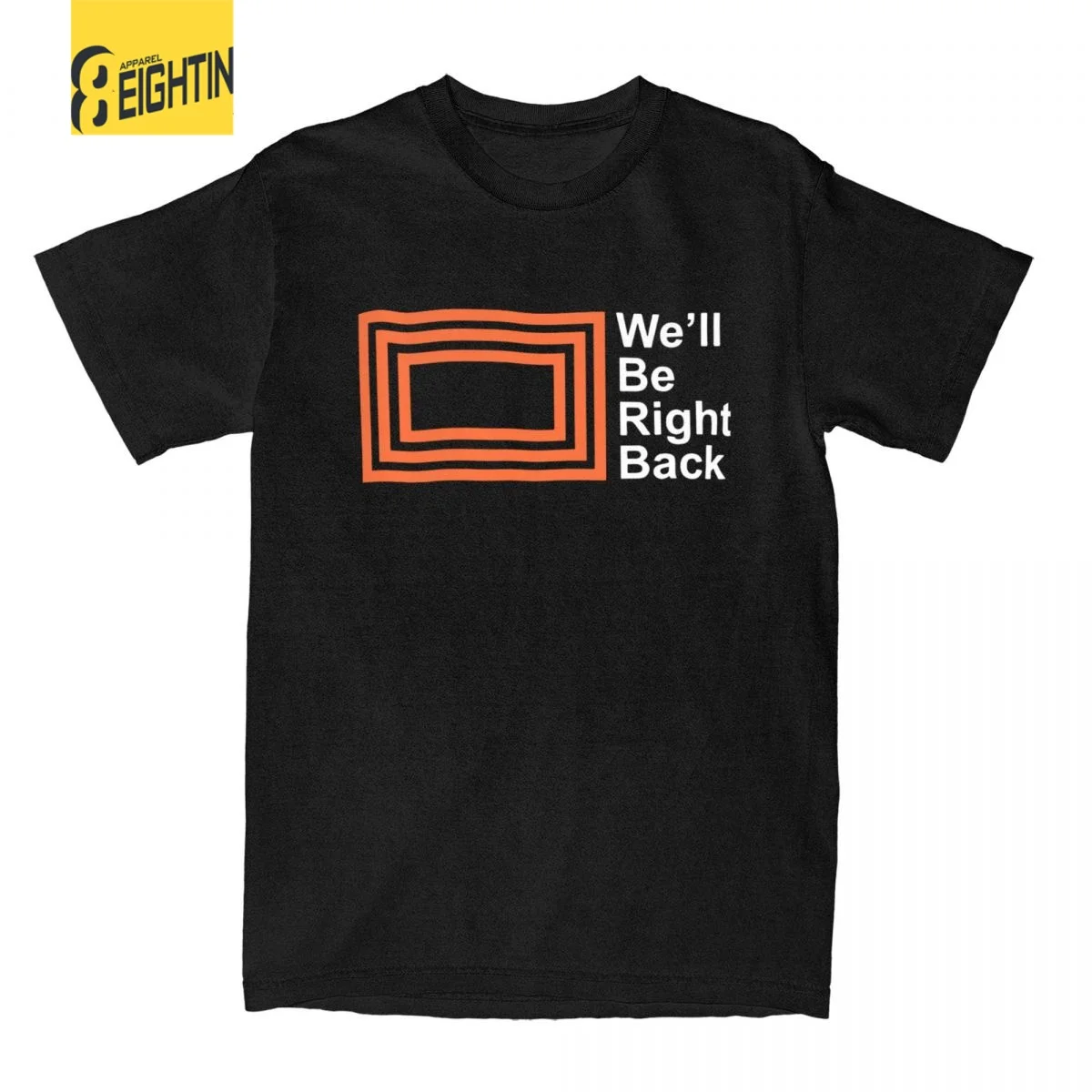 The Eric Andre Show We'll Be Right Back T-Shirts Men Round Collar 100% Cotton T Shirt Short Sleeve Tee Shirt Plus Size Clothing