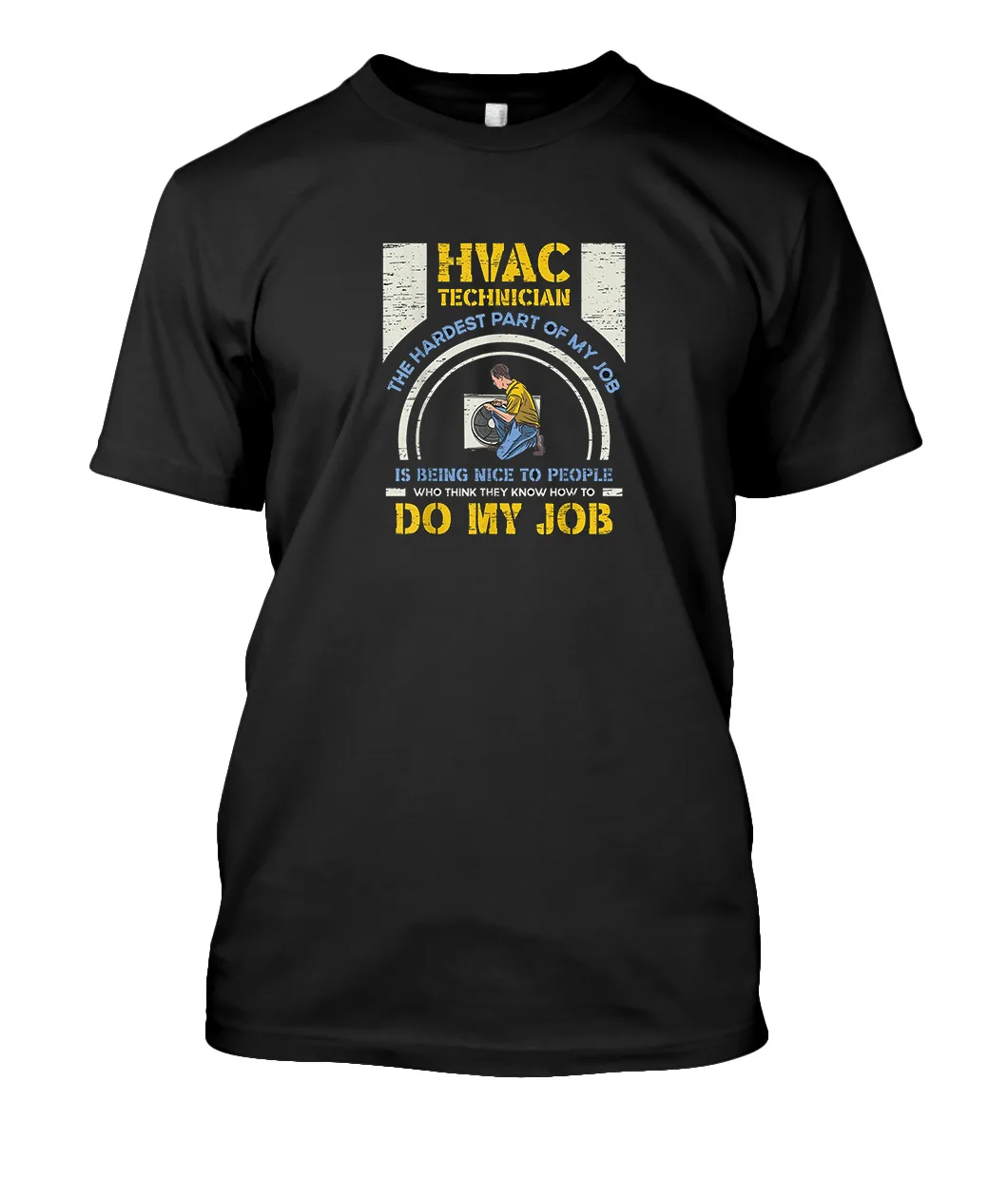 

NEW LIMITED HVAC Technician Hardest Part of My Job HVAC Technician T-Shirt S-3XL