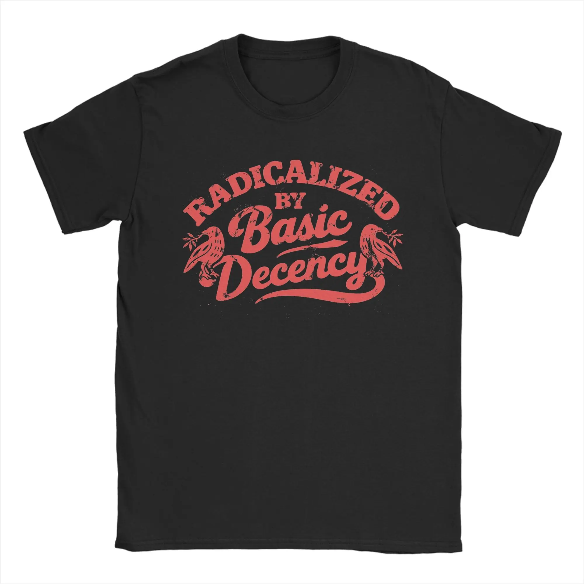 Radicalized by Basic Decency T Shirt 100% Cotton Vintage T-Shirts O Neck Funny Social Democracy Tee Shirt Short Sleeve Tops
