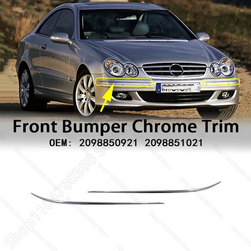 

Front Bumper Chrome Trim Strip For 2006-2009 W209 Mercedes Benz CLK350 CLK500 CLK550 CLK55 CLK63 AMG 2098850921 2098851021